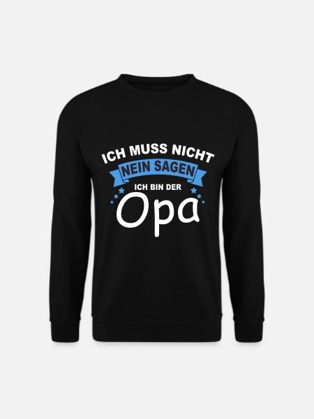 Ich Muss Nicht Nein Sagen Ich Bin Der Opa - Unisex Pullover - Schwarz