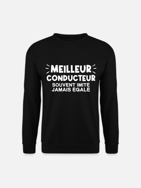 Conducteur | Je suis le meilleur Conducteur - Sweat-shirt Unisexe - noir