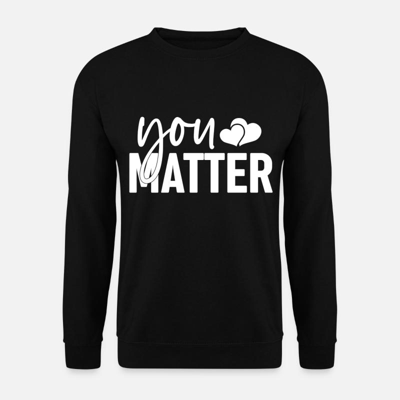 You Matter - Unisex Sweatshirt - black
