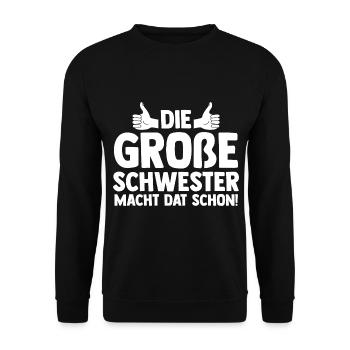 Die Große Schwester Macht Das Schon - Unisex Pullover - Schwarz - Vorne - Alina (178cm) & Michal (187cm)
