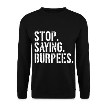 Stop Saying Burpees Funny Exercise Saying Workout - Unisex Sweatshirt - black - Front - Alina (178cm) & Michal (187cm)