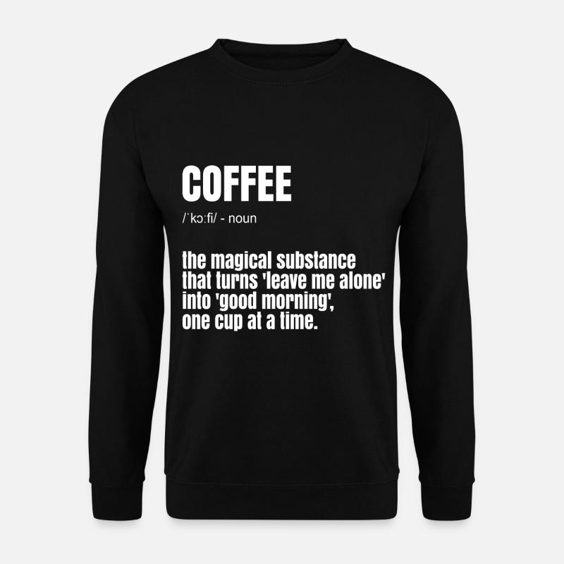 Lustiger Kaffee Spruch - Unisex Pullover - Schwarz