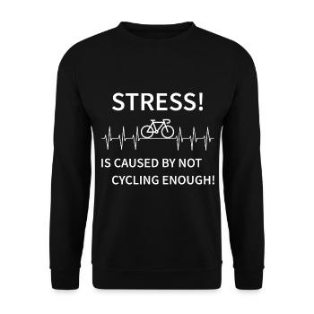 Stress - is caused by not cycling enough - Unisex Sweatshirt - black - Front - Alina (178cm) & Michal (187cm)