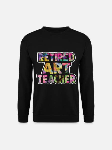 Retired Art Teacher - Unisex Sweatshirt - black