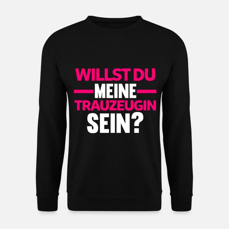 Willst du meine Trauzeugin sein? - Unisex Pullover - Schwarz