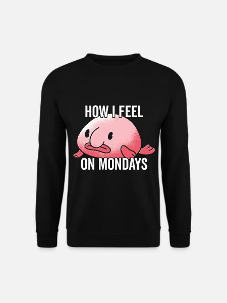 Wie Ich Mich Montags Fühle Blobfish-besitzer - Unisex Pullover - Schwarz