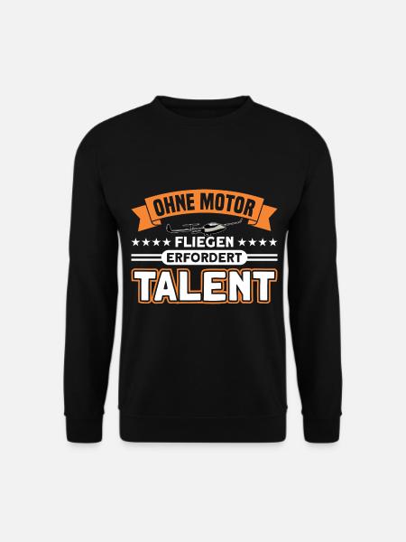 Ohne Motor Fliegen Erfordert Talent Segelflieger - Unisex Pullover - Schwarz