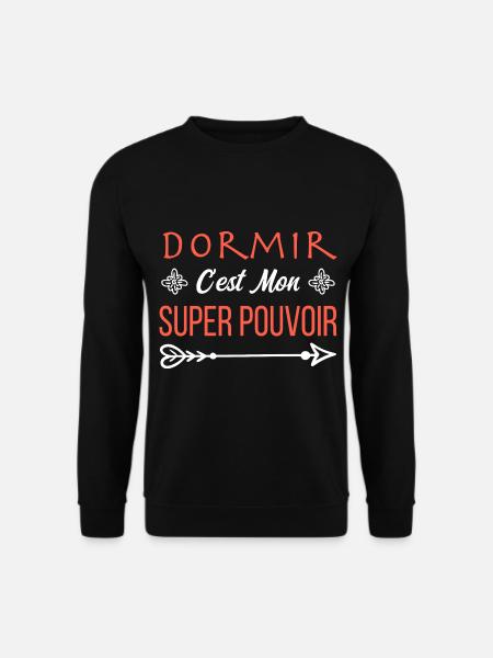 Dormir C'est Mon Super-Pouvoir - Sweat-shirt Unisexe - noir