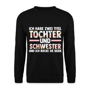 Ich Habe Zwei Titel Tochter Und Schwester - Unisex Pullover - Schwarz - Vorne - Alina (178cm) & Michal (187cm)