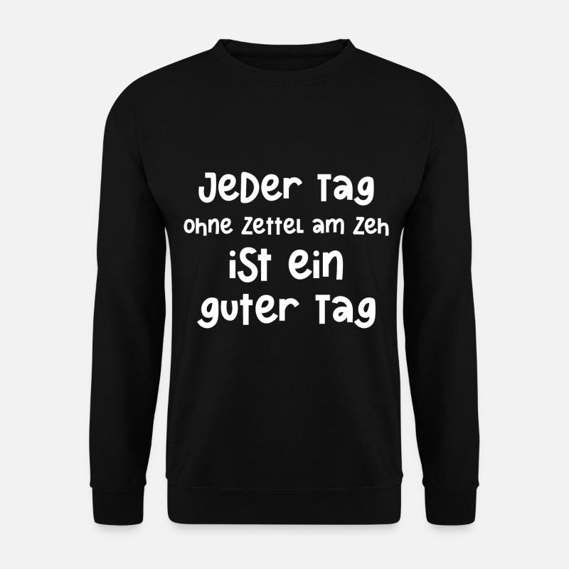 Jeder Tag ohne Zettel am Zeh ist ein guter Tag - Unisex Pullover - Schwarz