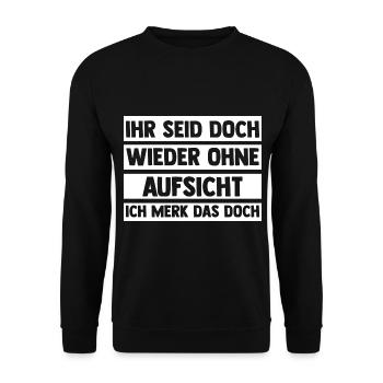 Ihr Seid Doch Wieder Ohne Aufsicht - Unisex Pullover - Schwarz - Vorne - Alina (178cm) & Michal (187cm)