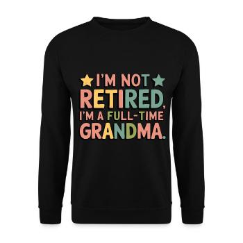 I m not Retired I m a Full time Grandma - Unisex Sweatshirt - black - Front - Alina (178cm) & Michal (187cm)