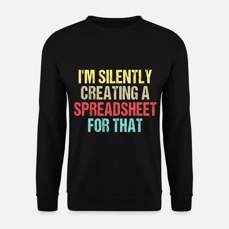 I'm Silently Creating A Spreadsheet For That - Unisex Sweatshirt - black