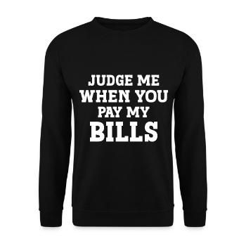 Judge me when you pay my Bills - Unisex Sweatshirt - black - Front - Alina (178cm) & Michal (187cm)