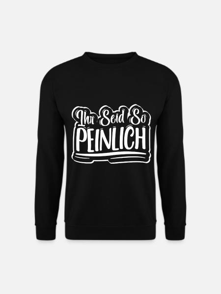 Ihr seid so peinlich Spruch Jugendlich - Unisex Pullover - Schwarz