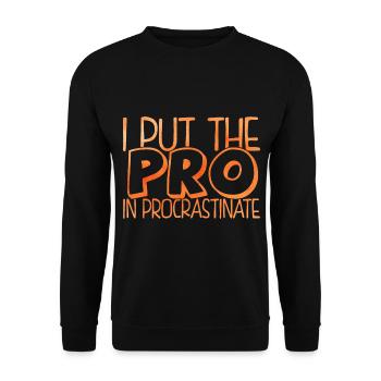 I Put The Pro In Procrastinate Aufschieben - Unisex Pullover - Schwarz - Vorne - Alina (178cm) & Michal (187cm)