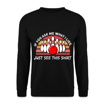 If you ask me what I like bowling - Unisex Sweatshirt - black - Front - Alina (178cm) & Michal (187cm)