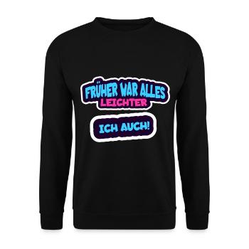 Früher war alles leichter, ich auch - Lustig - Unisex Pullover - Schwarz - Vorne - Alina (178cm) & Michal (187cm)