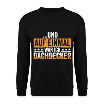 Auf Einmal war ich Dachdecker - Unisex Pullover - Schwarz - Vorne - Alina (178cm) & Michal (187cm)