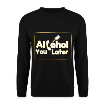 Alcohol you later - Unisex Sweatshirt - black - Front - Alina (178cm) & Michal (187cm)