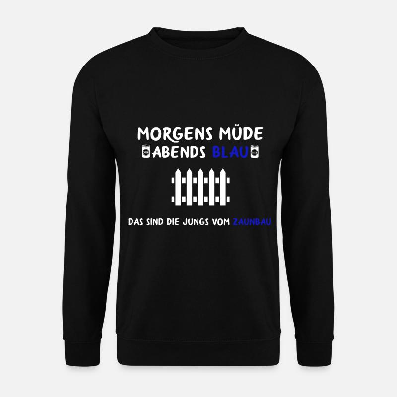 Zaunbau Zaunbauer Zaun Sprüche Lustig - Unisex Pullover - Schwarz