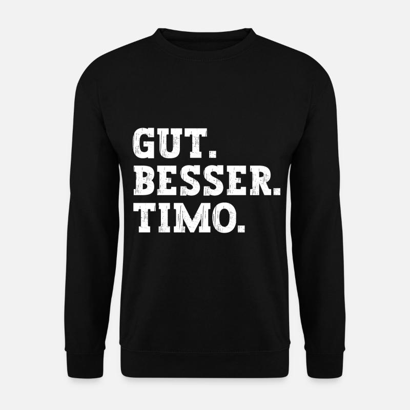 Gut Besser Timo Lustiger Spruch Name Timo - Unisex Pullover - Schwarz