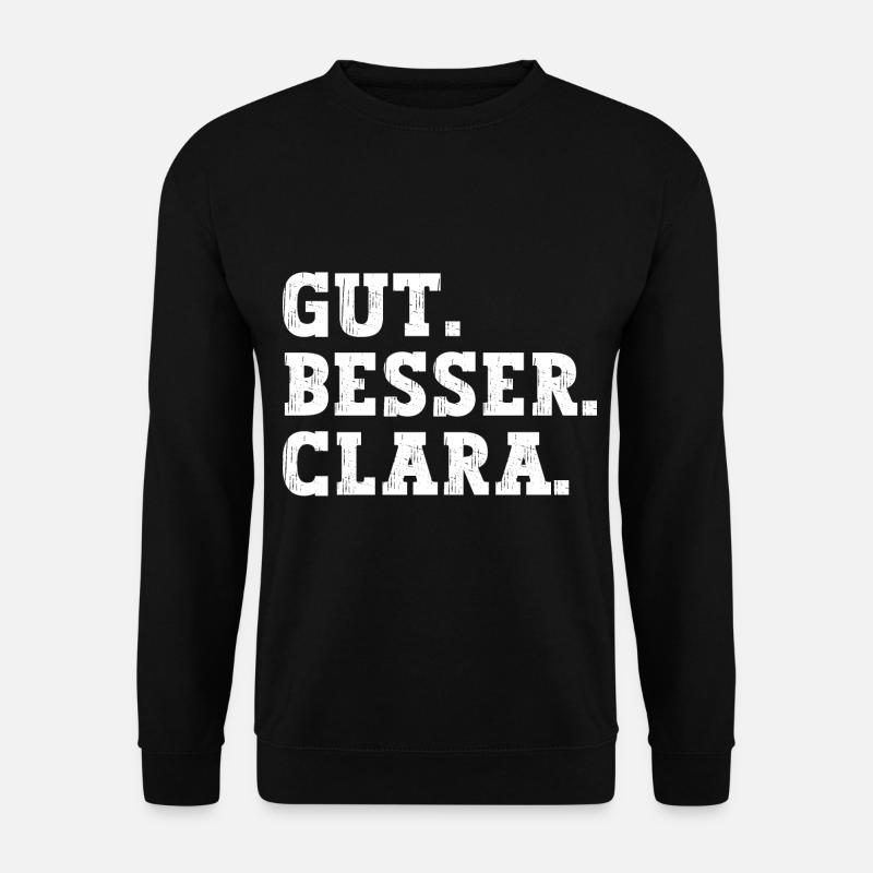 Gut Besser Clara Lustiger Spruch Name Clara - Unisex Pullover - Schwarz