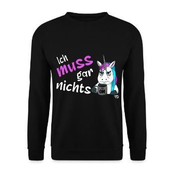 Ich muss gar nichts, lustiges grimmiges Einhorn - Unisex Pullover - Schwarz - Vorne - Alina (178cm) & Michal (187cm)