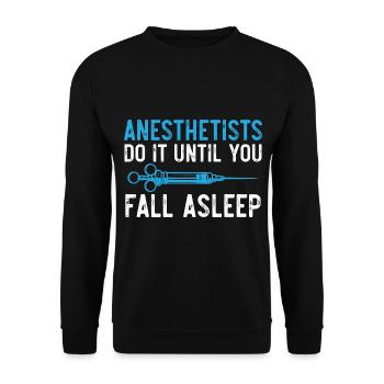 Anesthesiologists do it until you fall asleep - Unisex Sweatshirt - black - Front - Alina (178cm) & Michal (187cm)