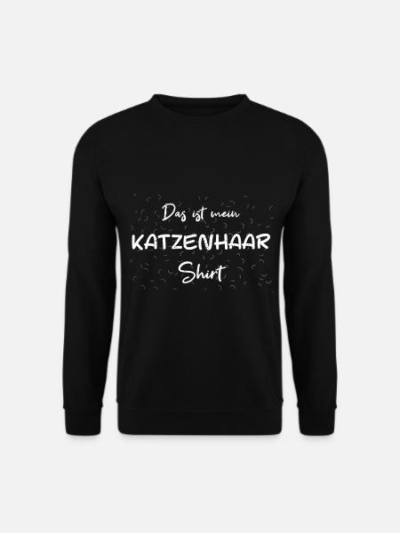 Mein Katzenhaar Shirt Baumwolle Katzenhaare Spuren - Unisex Pullover - Schwarz