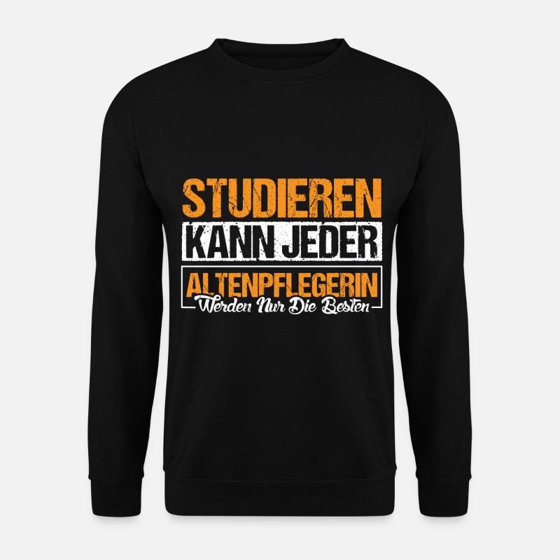 Altenpflegerin werden nur die besten. - Unisex Pullover - Schwarz