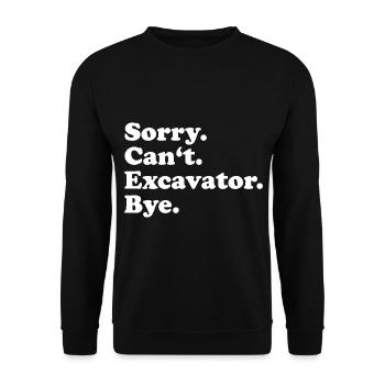 Sorry Can't Excavator Bye - Unisex Pullover - Schwarz - Vorne - Alina (178cm) & Michal (187cm)