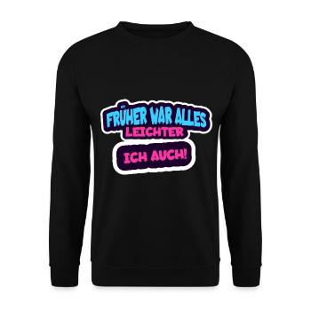Früher war alles leichter, Ich auch! - Unisex Pullover - Schwarz - Vorne - Alina (178cm) & Michal (187cm)