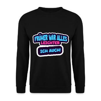 Früher war alles leichter, ich auch! - Unisex Pullover - Schwarz - Vorne - Alina (178cm) & Michal (187cm)