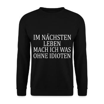 Im nächsten leben mache ich was ohne idioten - Unisex Pullover - Schwarz - Vorne - Alina (178cm) & Michal (187cm)