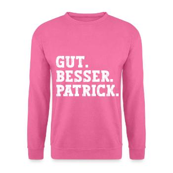 Gut Besser Patrick Lustiger Spruch Name Patrick - Unisex Pullover - Pink - Vorne
