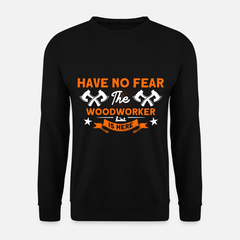 Le menuisier est là charpentier - Sweat-shirt Unisexe - noir