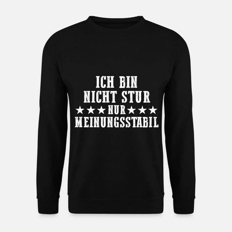 Ich Bin Nicht Stur Ich Bin Meinungsstabil - Unisex Pullover - Schwarz