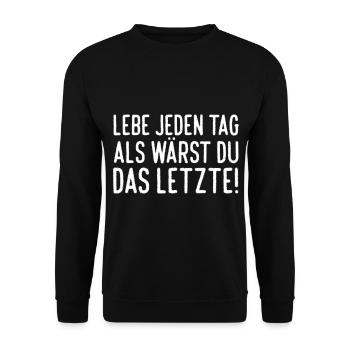 Lebe jeden Tag als wärst du das Letzte! - Unisex Pullover - Schwarz - Vorne - Alina (178cm) & Michal (187cm)