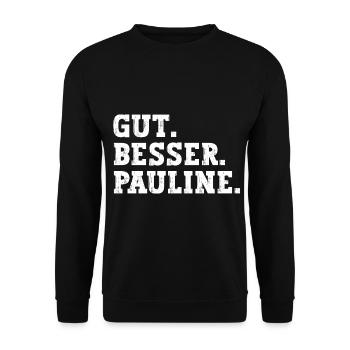 Gut Besser Pauline Lustiger Spruch Name Pauline - Unisex Pullover - Schwarz - Vorne - Alina (178cm) & Michal (187cm)
