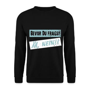 Before you ask, NO! - Clear saying - Unisex Sweatshirt - black - Front - Alina (178cm) & Michal (187cm)