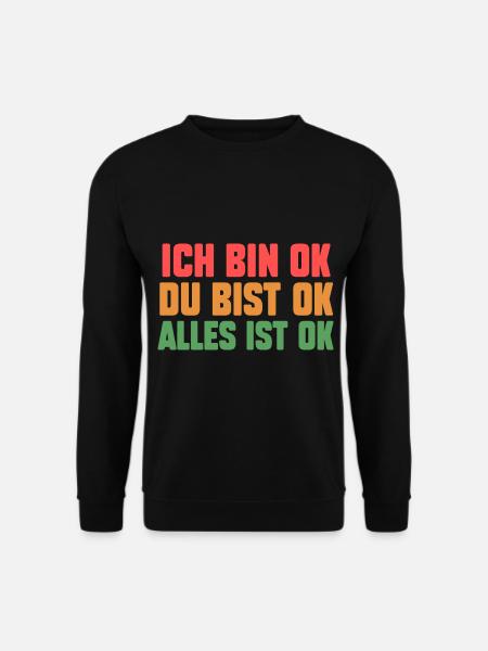 IchBin Ok Du Bist Ok Alles Ist Ok - Unisex Pullover - Schwarz