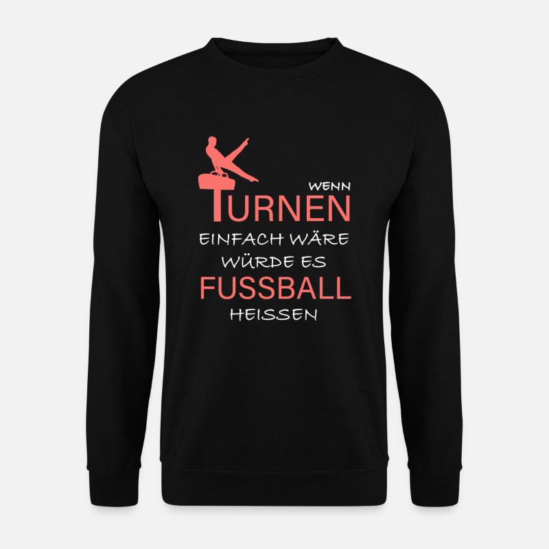 Wenn Turnen einfach wäre würde es Fussball heissen - Unisex Pullover - Schwarz