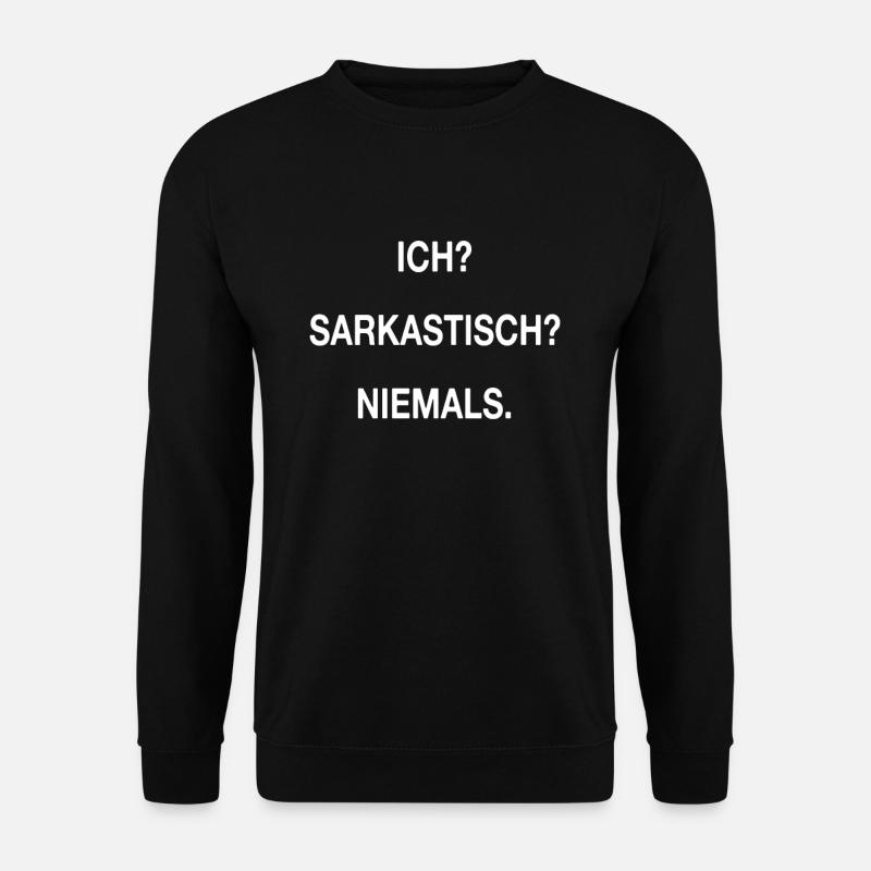 Ich? Sarkastisch? Niemals Sarkasmus Ironie Humor - Unisex Pullover - Schwarz