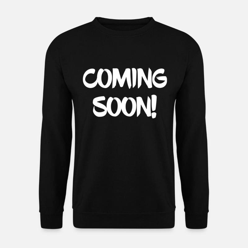 À venir bientôt! - Sweat-shirt Unisexe - noir