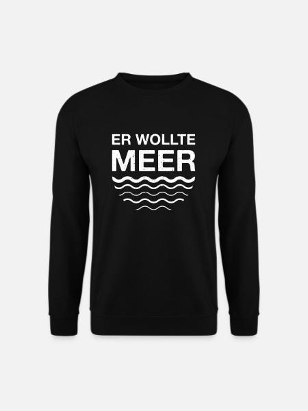 Er Wollte Meer Nordsee Ostsee Urlaub Strand Wellen - Unisex Pullover - Schwarz