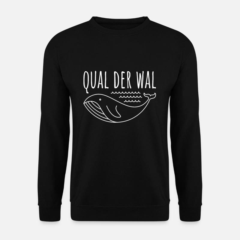 QUAL DER WAL Lustiger Spruch Witzige Geschenkidee - Unisex Pullover - Schwarz