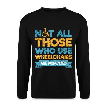 Lustiger Rollstuhl Spruch Rollstuhlfahrer - Unisex Pullover - Schwarz - Vorne - Alina (178cm) & Michal (187cm)