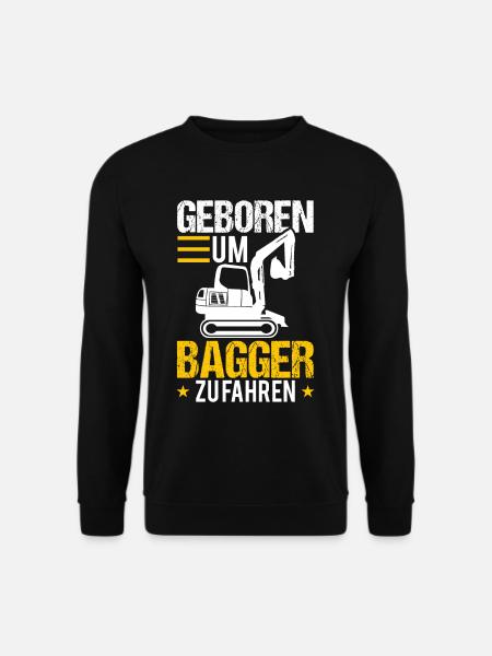 Baggerfahrer Geboren um Bagger zu Fahren - Unisex Pullover - Schwarz