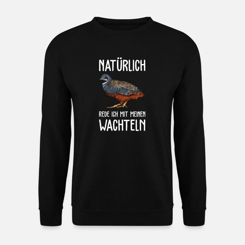 Ich rede mit meiner Wachtel I Zwergwachtel Motiv - Unisex Pullover - Schwarz